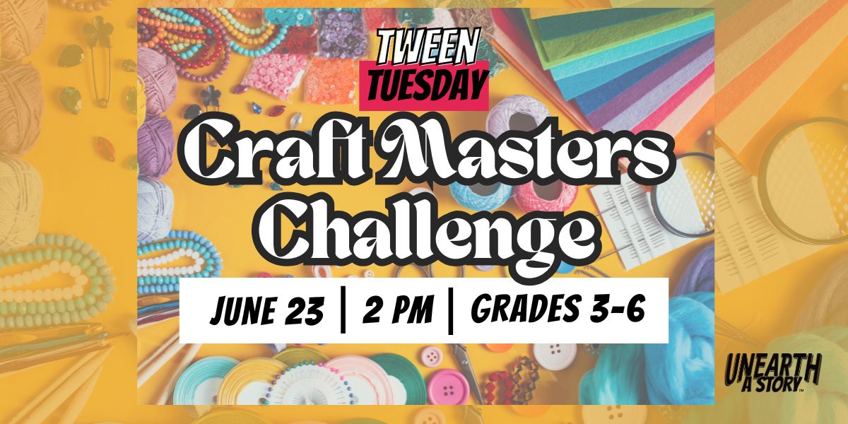 Tween Tuesday Craft Masters Challenge program