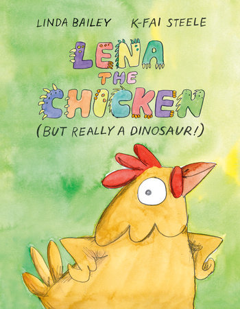 book cover Lena the Chicken (But Really a Dinosaur!)