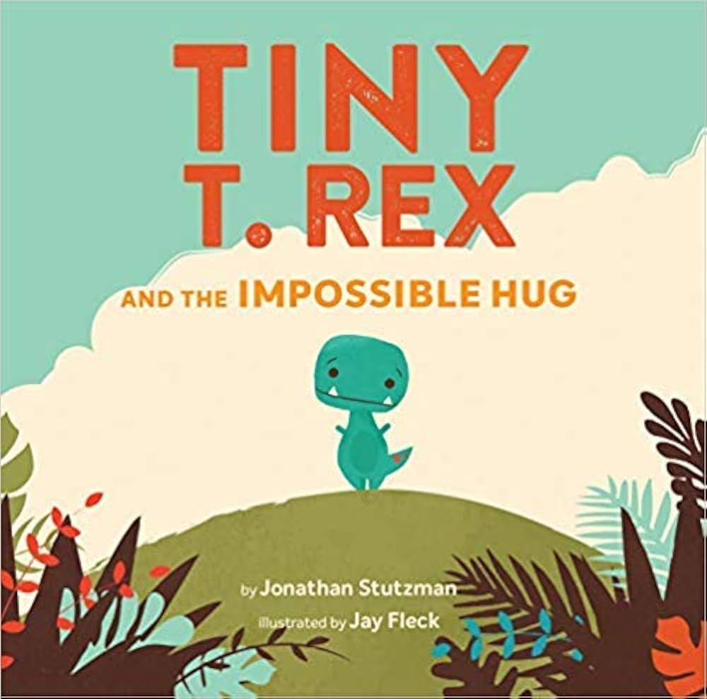 Book cover Tiny T Rex and the Impossible Hug